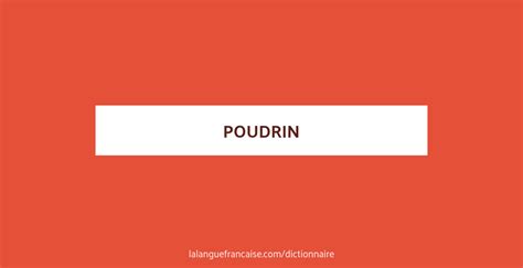 poudrin meaning.